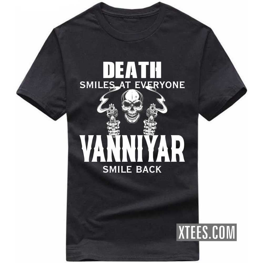 Death Smiles At Everyone Vanniyars Smile Back Caste Name T-shirt image