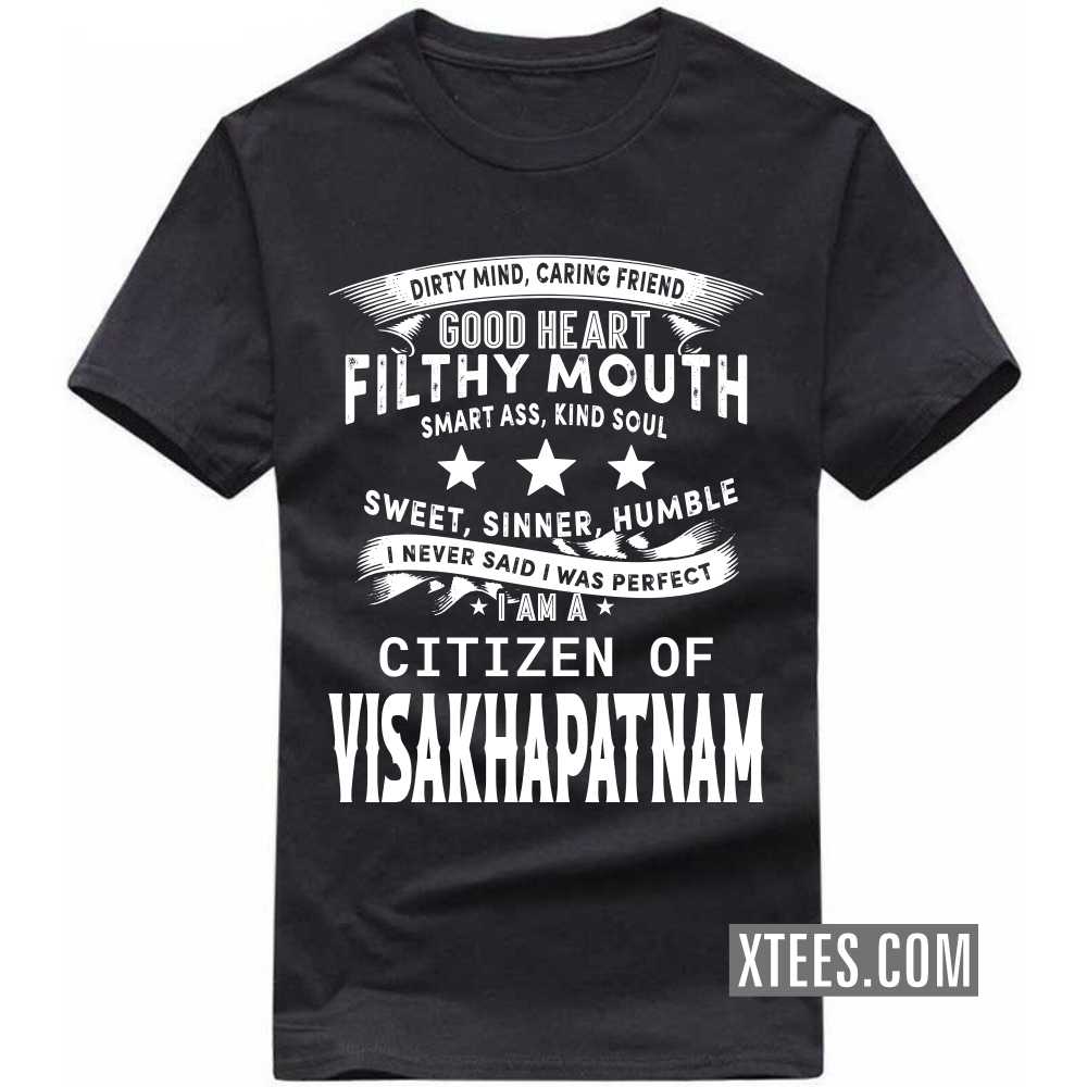 I Never Said I Was Perfect I Am A Citizen Of VISAKHAPATNAM India City T-shirt image