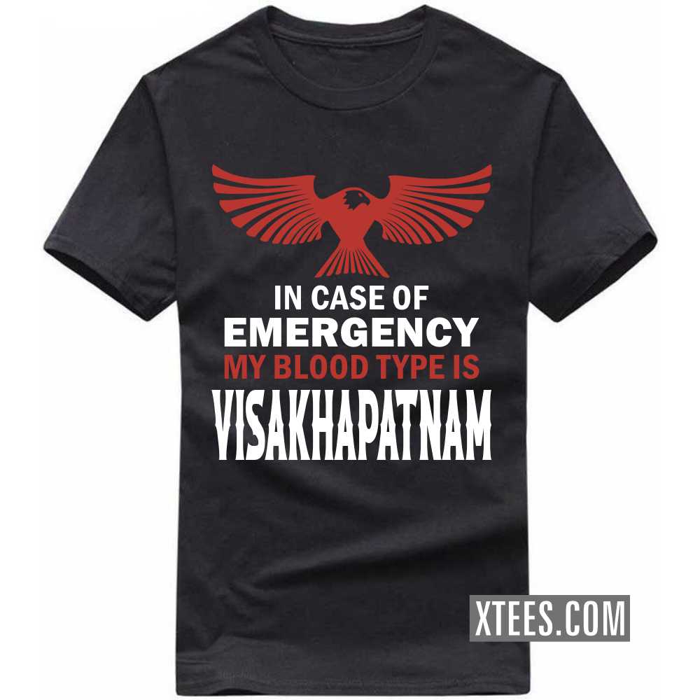 In Case Of Emergency My Blood Type Is VISAKHAPATNAM India City T-shirt image