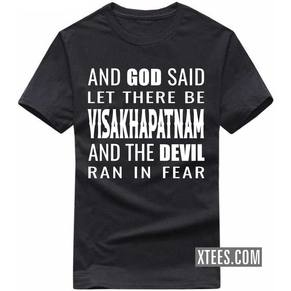 And God Said Let There Be VISAKHAPATNAM And The Devil Ran In Fear India City T-shirt image