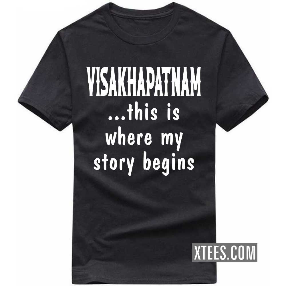VISAKHAPATNAM This Is Where My Story Begins India City T-shirt image