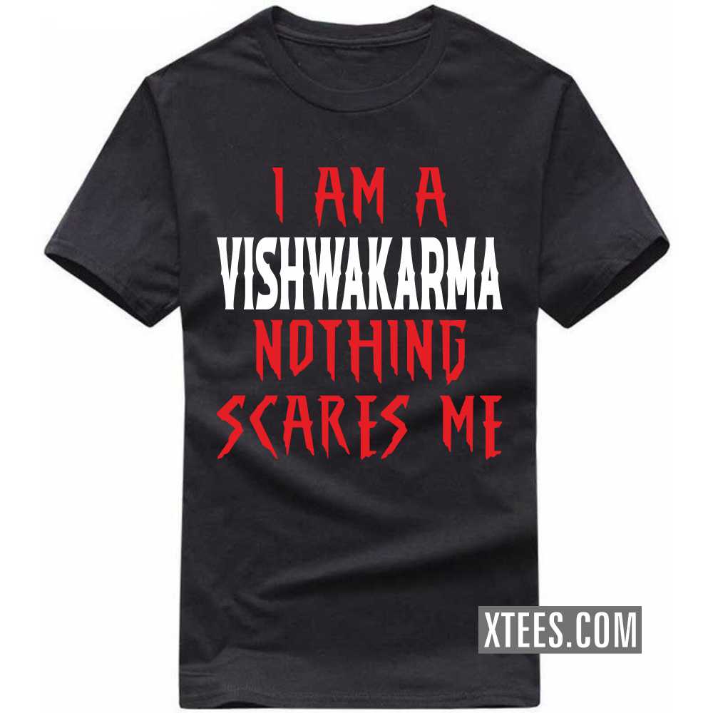 I Am A Vishwakarma Nothing Scares Me Caste Name T-shirt image