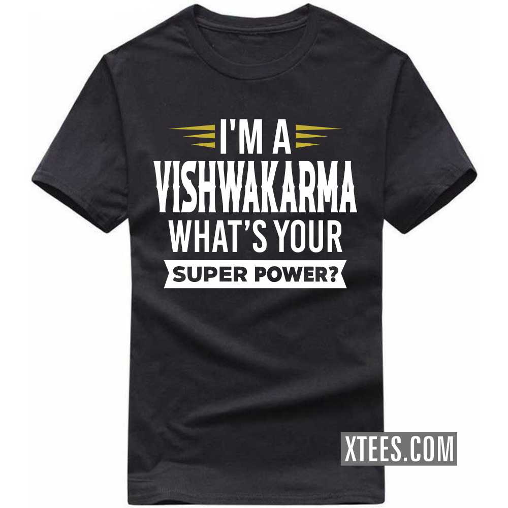 I'm A Vishwakarma What's Your Super Power? Caste Name T-shirt image