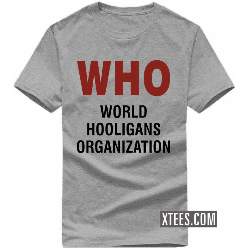 Who World Hooligans Organization Funny T-shirt India image Who World Hooligans Organization Funny T-shirt India image