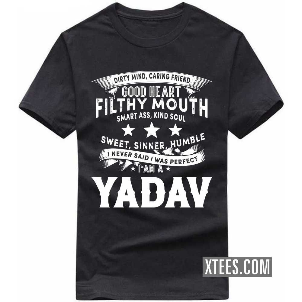 I Never Said I Was Perfect I Am A Yadav Caste Name T-shirt image