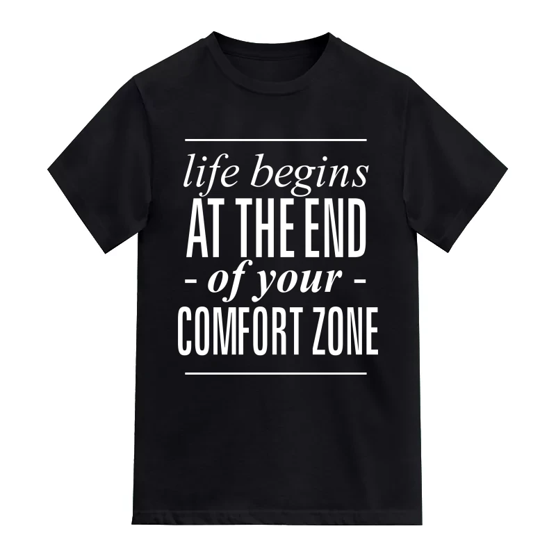 Life Begins At The End Of Your Comfort Zone Daily Motivational Slogan T-Shirt