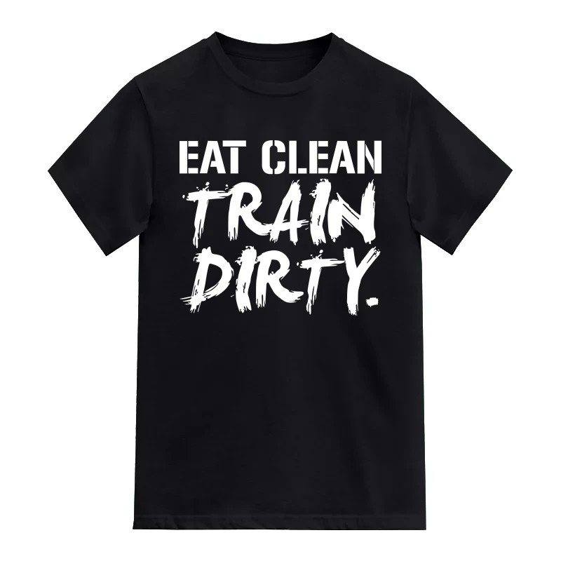 Eat Clean Train Dirty Gym T-Shirt