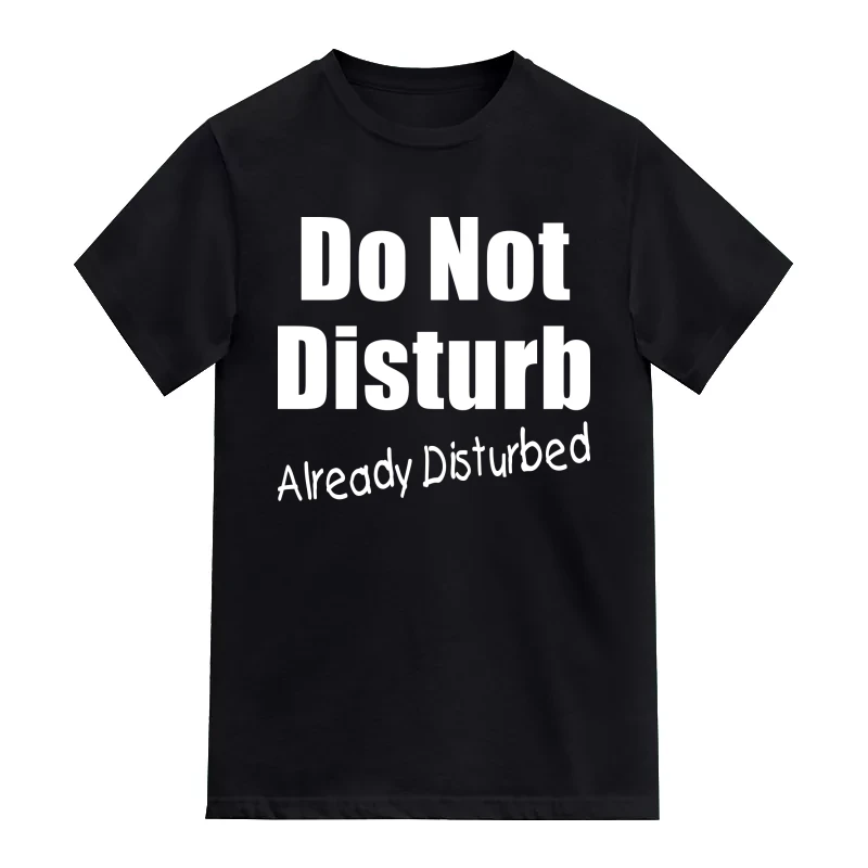 Do Not Disturb Already Disturbed Funny T-Shirt