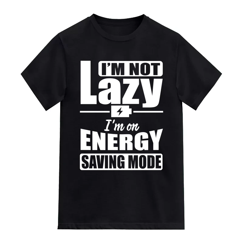 I'm Not Lazy I'm On Energy Saving Mode Funny T-Shirt