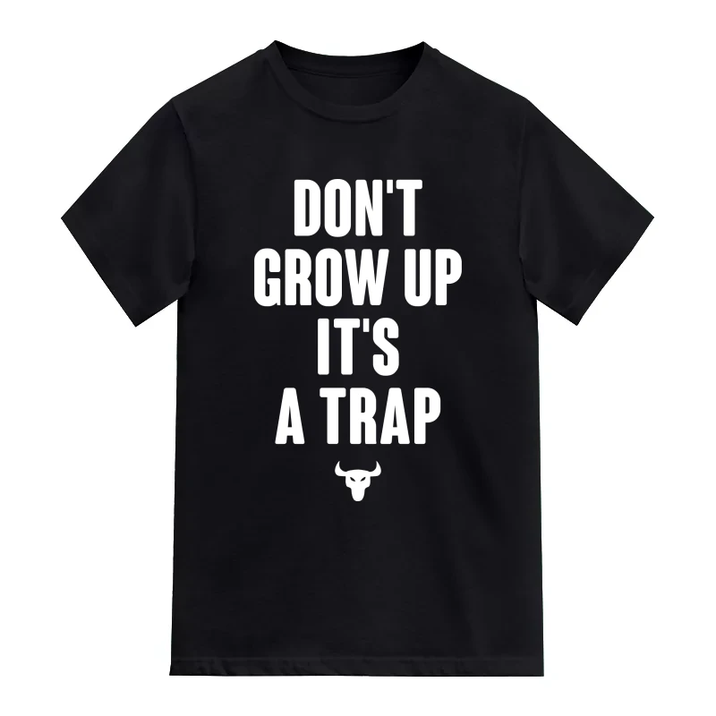 Don't Grow Up It's A Trap Funny T-Shirt