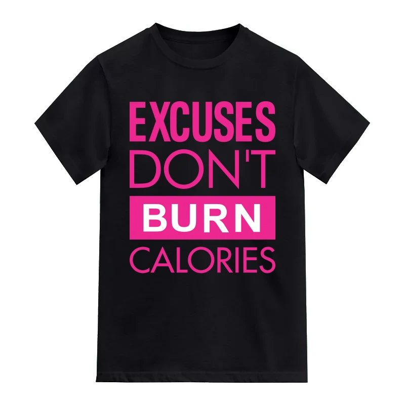 Excuses Don't Burn Calories Gym T-Shirt