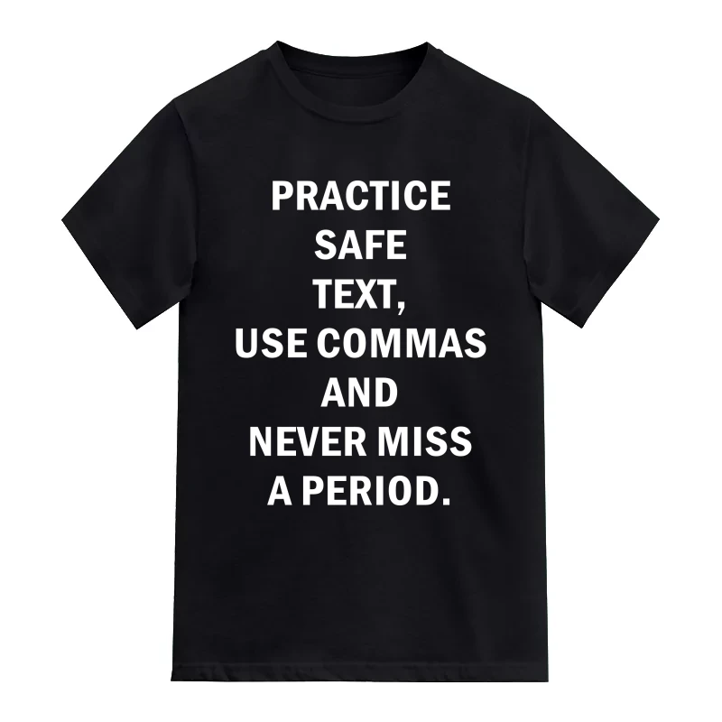 Practice Safe Text Use Commas And Never Miss A Period Explicit (18+) Slogan T-Shirt