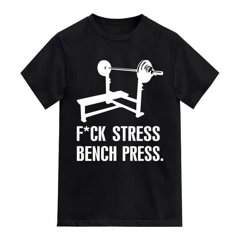 Fuck Stress Bench Press Gym T-Shirt