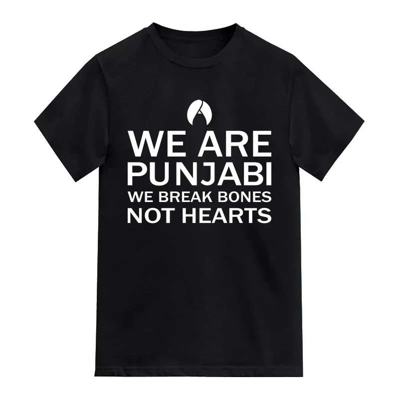 We Are Punjabi We Break Bones Not Hearts Punjabi / Sikh Slogan T-Shirt