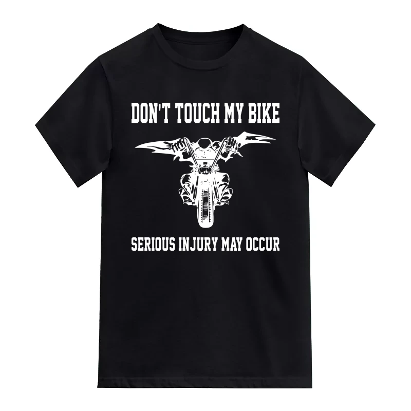 Don't Touch My Bike Serious Injury May Occur Biker T-Shirt