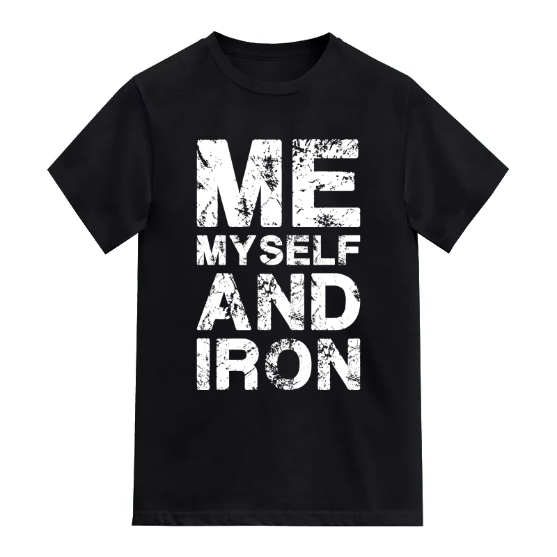 Me Myself And Iron Gym T-Shirt