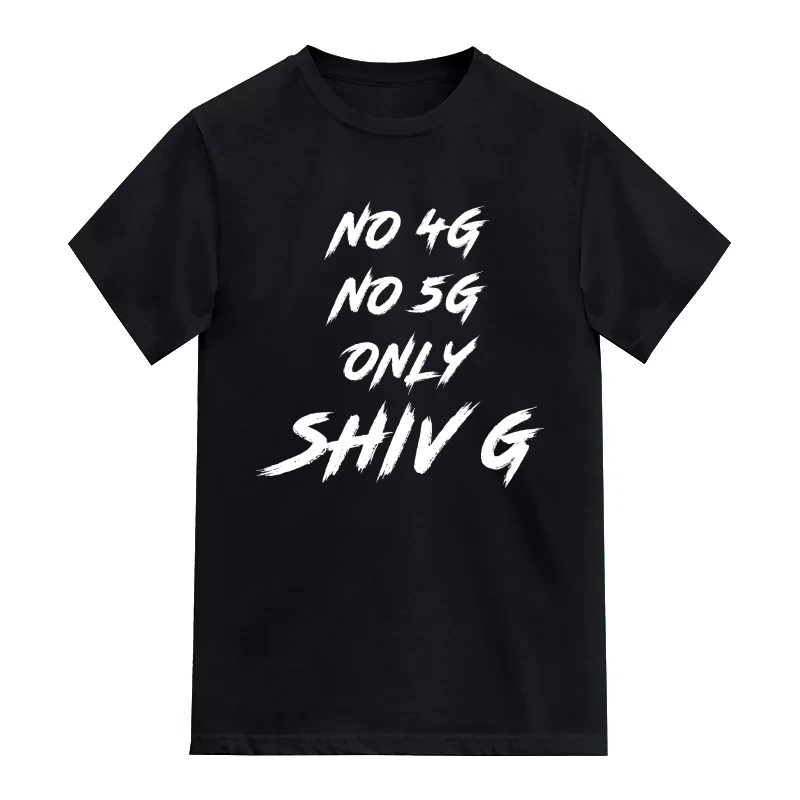 No 4g No 5g Only Shiv G Lord Shiva Hindu Devotional Slogan T-Shirt