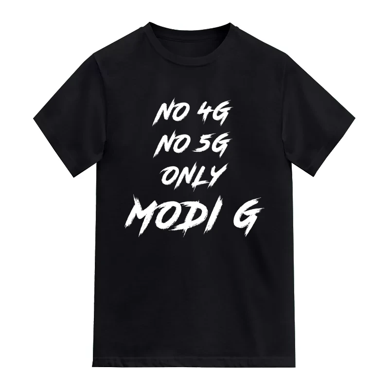 No 4g No 5g Only Modi G Slogan T-Shirt