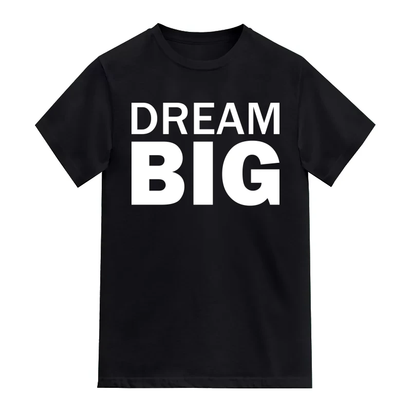 Dream Big Motivational Slogan T-Shirt