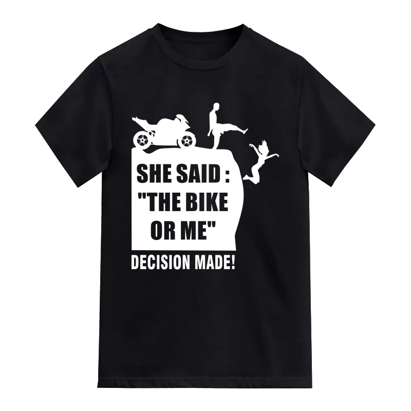 She Said The Bike Or Me Decision Made Biker T-Shirt
