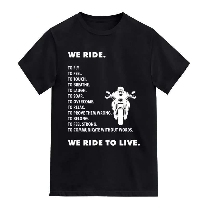 We Ride We Ride To Live Biker T-Shirt