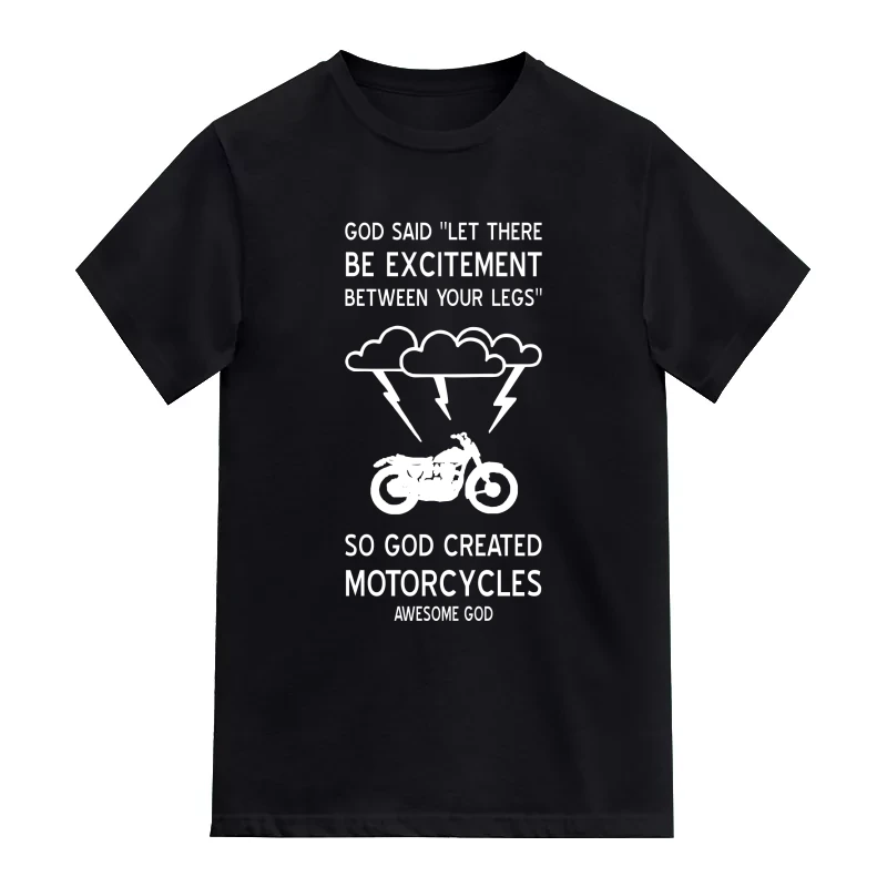 God Said Let There Be Excitement Between Your Legs So God Created Motorcycles Awesome God Biker T-Shirt