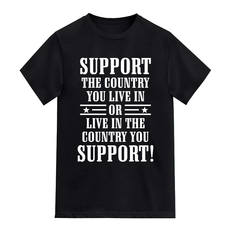 Support The Country You Live In Or Live In The Country You Support! T-Shirt