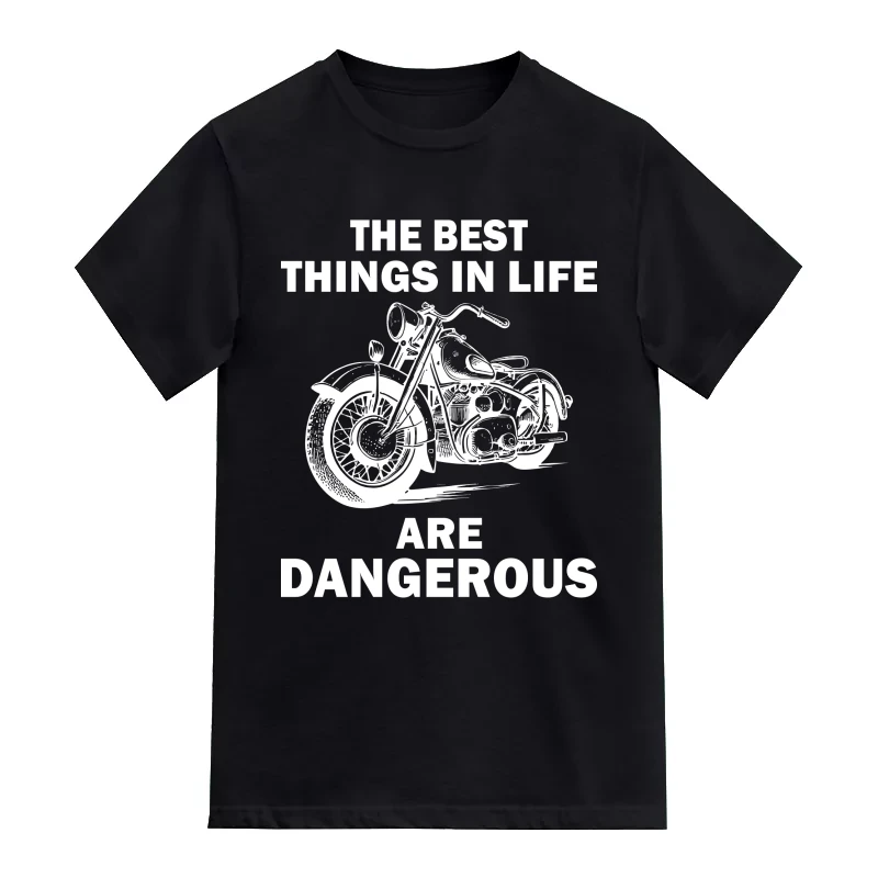 The Best Things In Life Are Dangerous T-Shirt