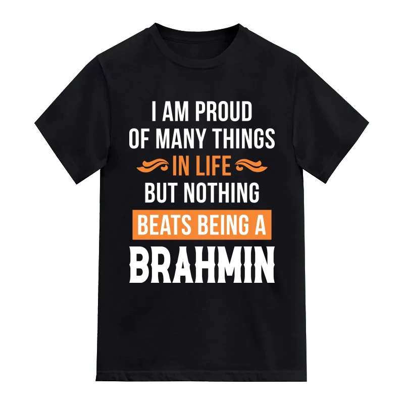 I Am Proud Of Many Things In Life But Nothing Beats Being A Brahmin Caste Name T-Shirt