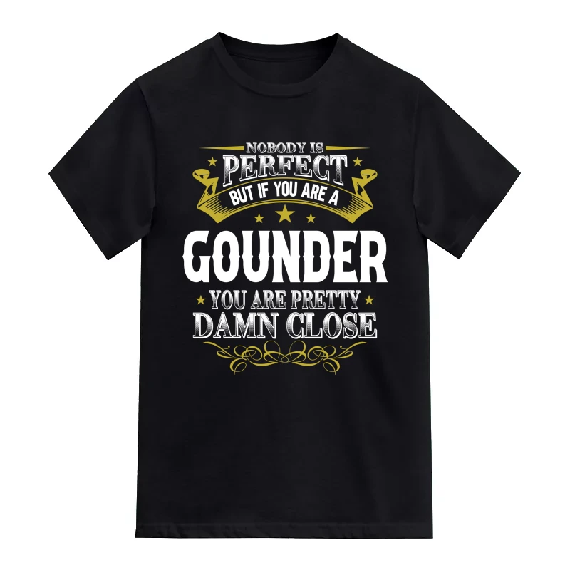 Nobody Is Perfect But If You Are A Gounder You Are Pretty Damn Close Caste Name T-Shirt