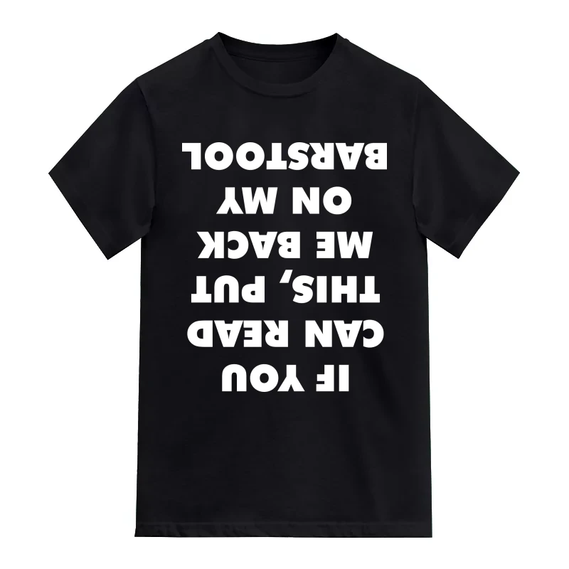 If You Can Read This, Put Me Back On My Barstool Funny Beer Alcohol Quotes T-Shirt