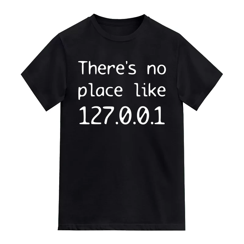 There's No Place Like 127.0.0.1 Funny Geek Programmer Quotes T-Shirt