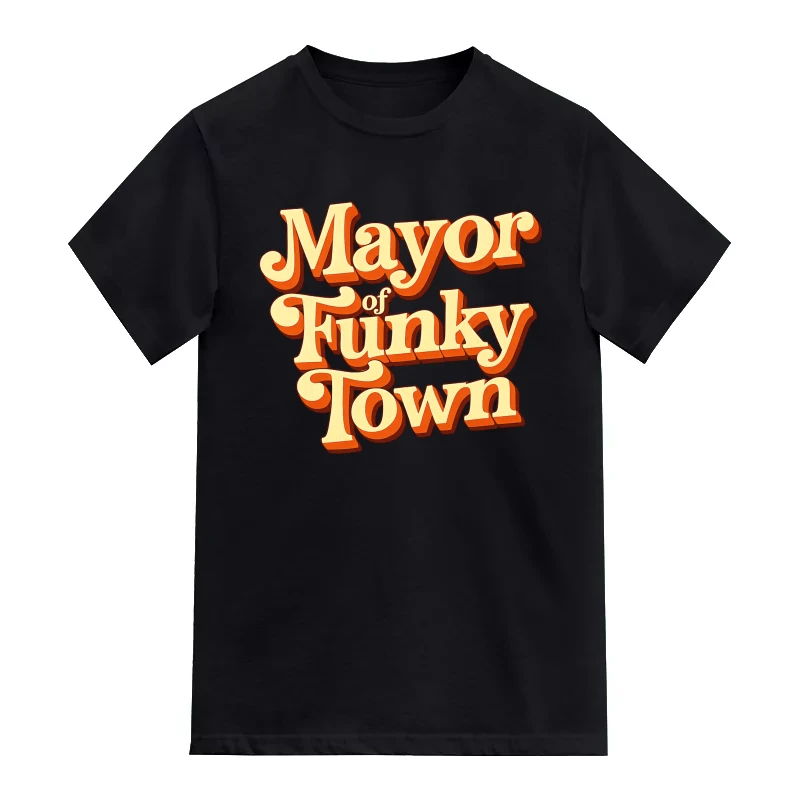 Mayor Of Funky Town Funny T-Shirt