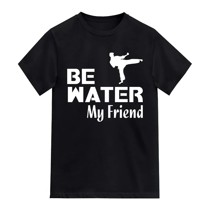 Be Water My Friend Daily Motivational Slogan T-Shirt
