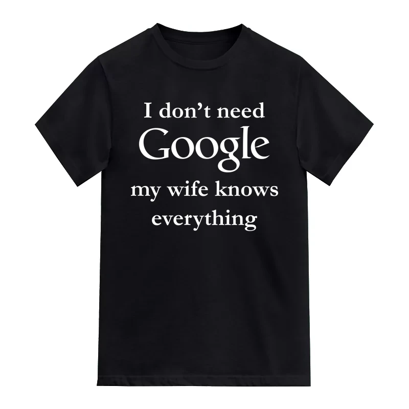 I Don't Need Google My Wife Knows Everything Funny T-Shirt