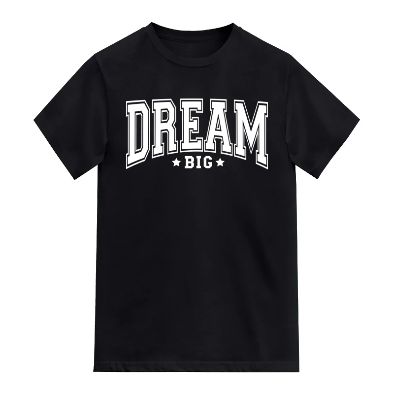 Dream Big Motivational T-Shirt