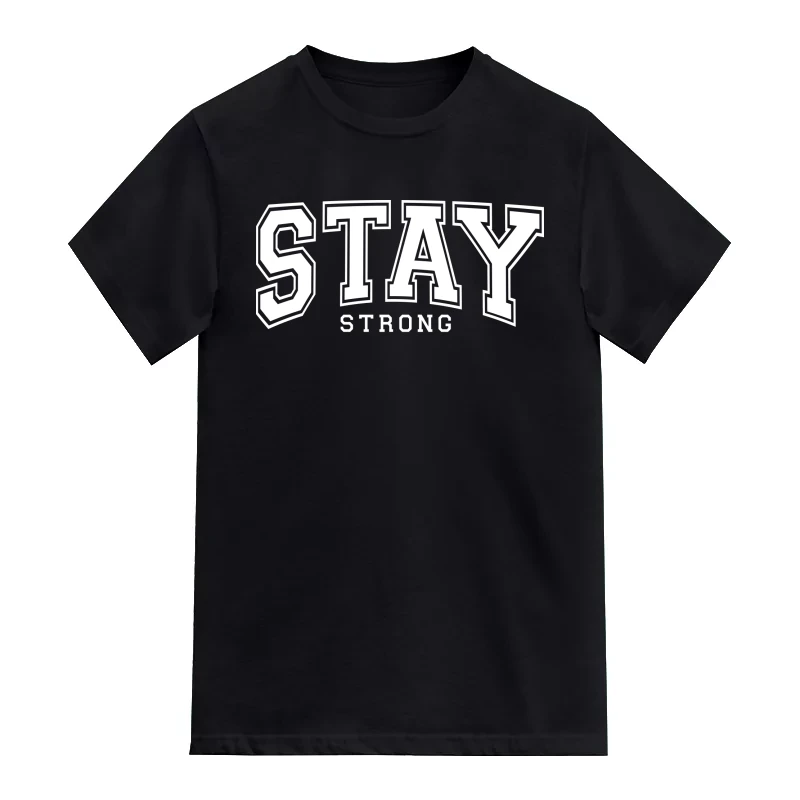 Stay Strong Motivational T-Shirt