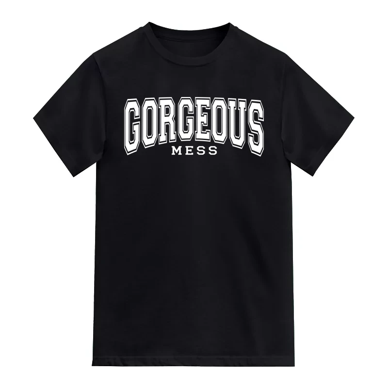 Gorgeous Mess Motivational T-Shirt