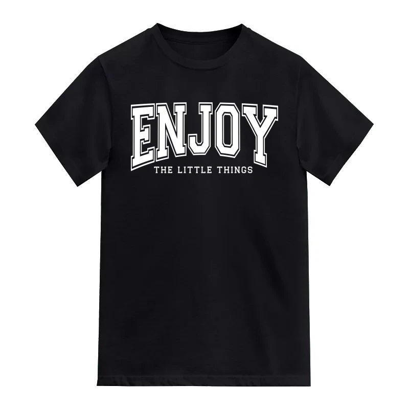 Enjoy The Little Things Motivational T-Shirt