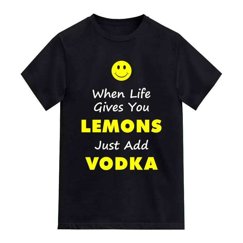 When Life Gives You Lemons Just Add Vodka Funny Beer Alcohol Quotes T-Shirt