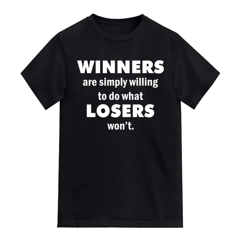 Winners Are Simply Willing To Do What Losers Wont Daily Motivational Slogan T-Shirt