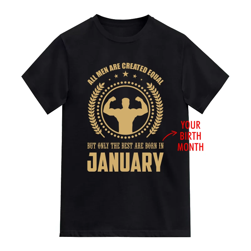 All Men Are Created Equal But Only The Best Are Born In <Birth Month> Custom Birthday - Design 2 T-Shirt