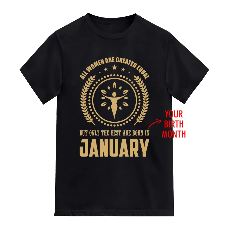 All Women Are Created Equal But Only The Best Are Born In <Birth Month> Custom Birthday - Design 2 T-Shirt