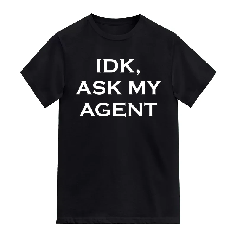 Idk Ask My Agent AI Humor T-Shirt
