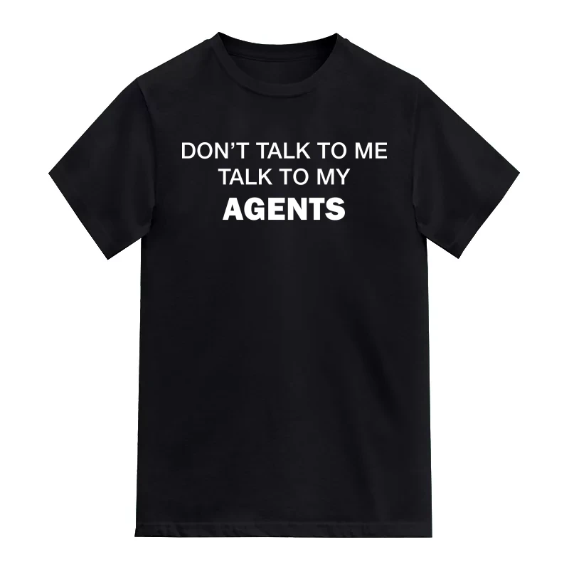 Dont Talk To Me Talk To My Agents AI Humor T-Shirt