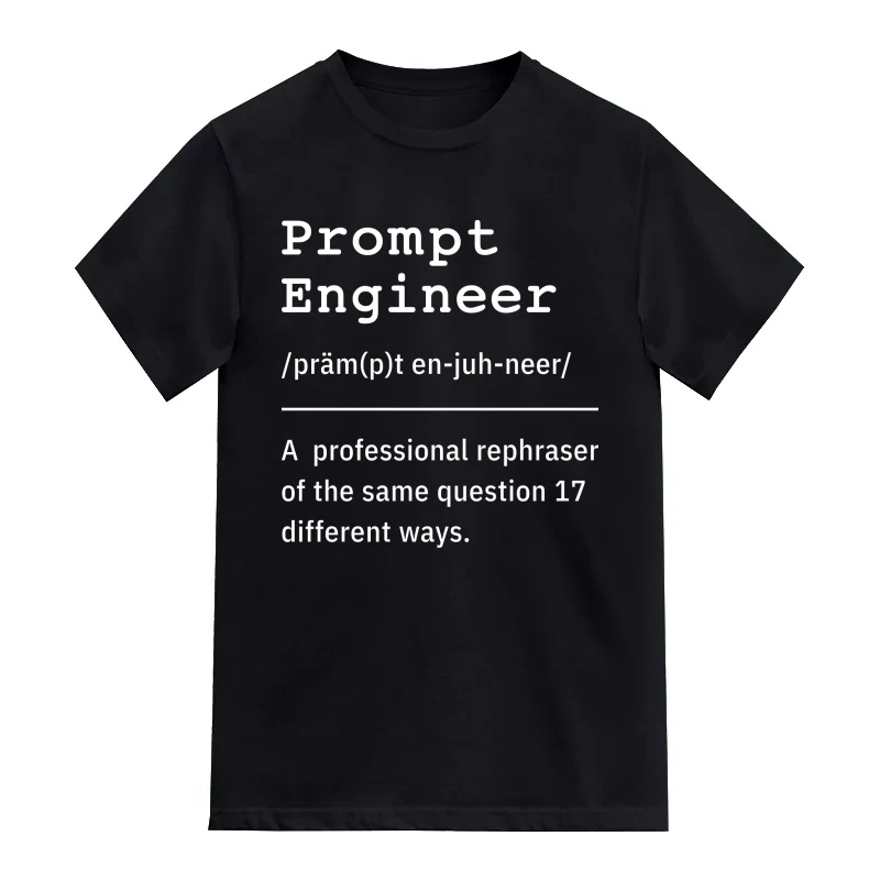 Prompt Engineer AI Humor T-Shirt