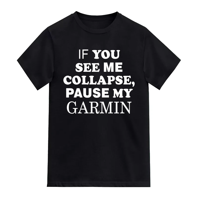 If You See Me Collapse Pause My Garmin Cycling Slogan T-Shirt