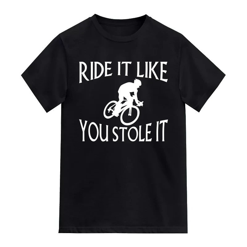 Ride It Like You Stole It Cycling Cycling Slogan T-Shirt
