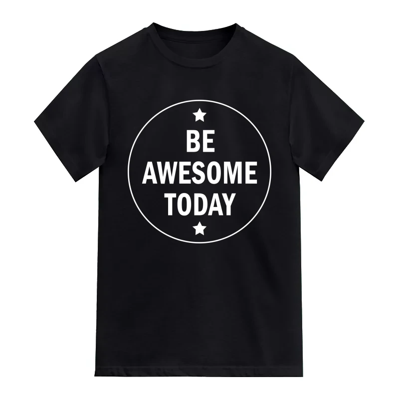 Be Awesome Today Daily Motivational Slogan T-Shirt
