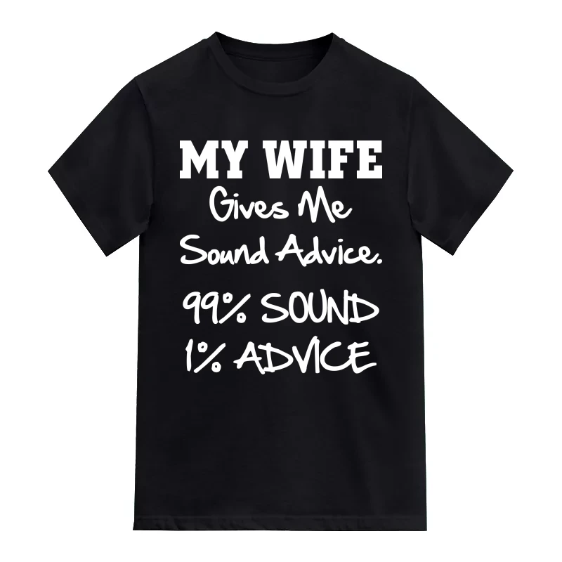 My Wife Gives Me Sound Advise 99% Sound 1% Advise Funny T-Shirt
